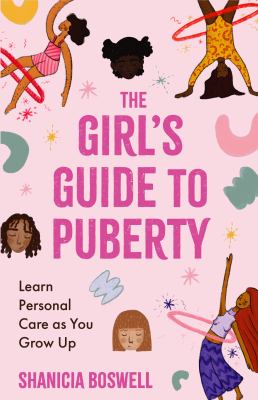 The girl's guide to puberty : learn personal care as you grow up