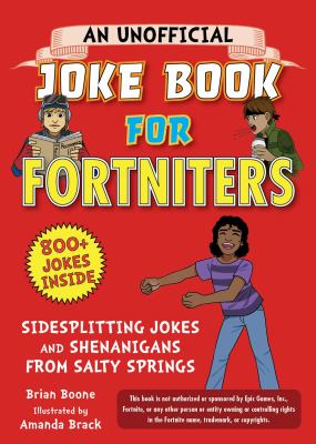 An unofficial joke book for Fortniters : sidesplitting jokes and shenanigans from Salty Springs