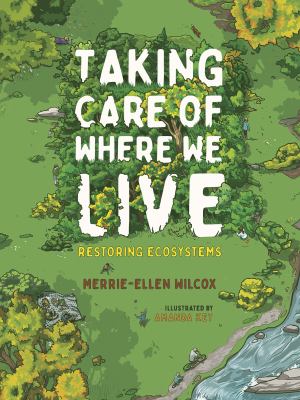 Taking care of where we live : : restoring ecosystems