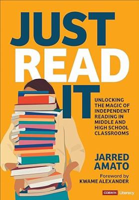 Just read it : unlocking the magic of independent reading in middle and high school classrooms