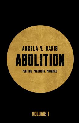 Abolition : politics, practices, promises. Volume 1 /