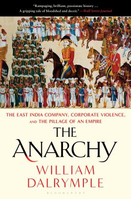 The anarchy : the East India Company, corporate violence, and the pillage of an empire