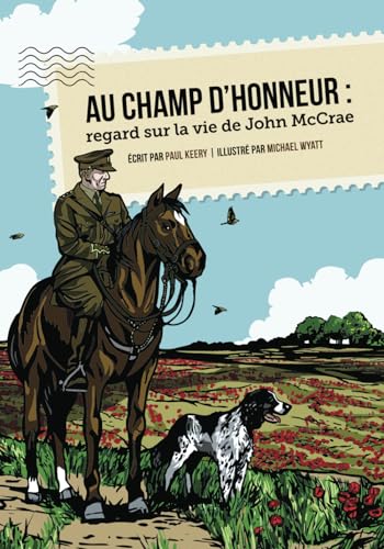 Au champ d'honneur : regard sur la vie de John McCrae