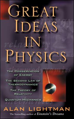 Great ideas in physics : the conservation of energy, the second law of thermodynamics, the theory of relativity, and quantum mechanics