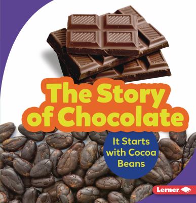 The story of chocolate : it starts with cocoa beans