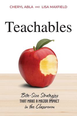 Teachables : bite-size strategies that make a major impact in the classroom