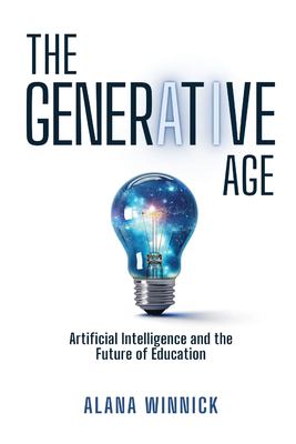 The generative age : artificial intelligence and the future of education