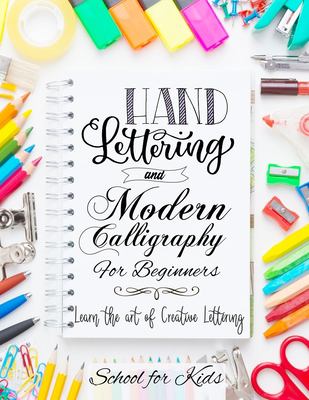 Hand lettering and modern calligraphy for beginners : learn the art of creative lettering