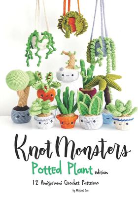 KnotMonsters : potted plant edition : 12 amigurumi crochet patterns