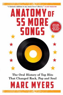 Anatomy of 55 more songs : the oral history of top hits that changed rock, pop and soul