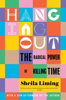 Hanging out : the radical power of killing time