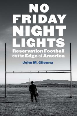 No Friday night lights : reservation foodball on the edge of America