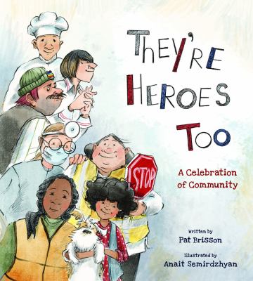 They're heroes too : a celebration of community