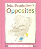 John Burningham's Opposites.