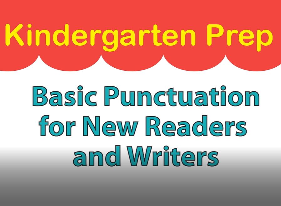 Kindergarten Prep - Basic Punctuation for New Readers and Writers: English Language System and Structure Series.