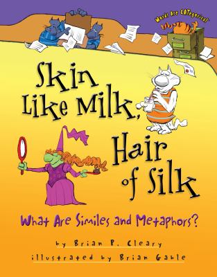Skin like milk, hair of silk : what are similes and metaphors?