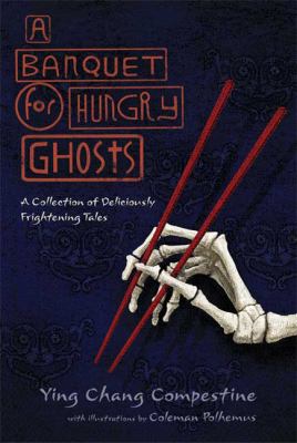 A banquet for hungry ghosts : a collection of deliciously frightening tales