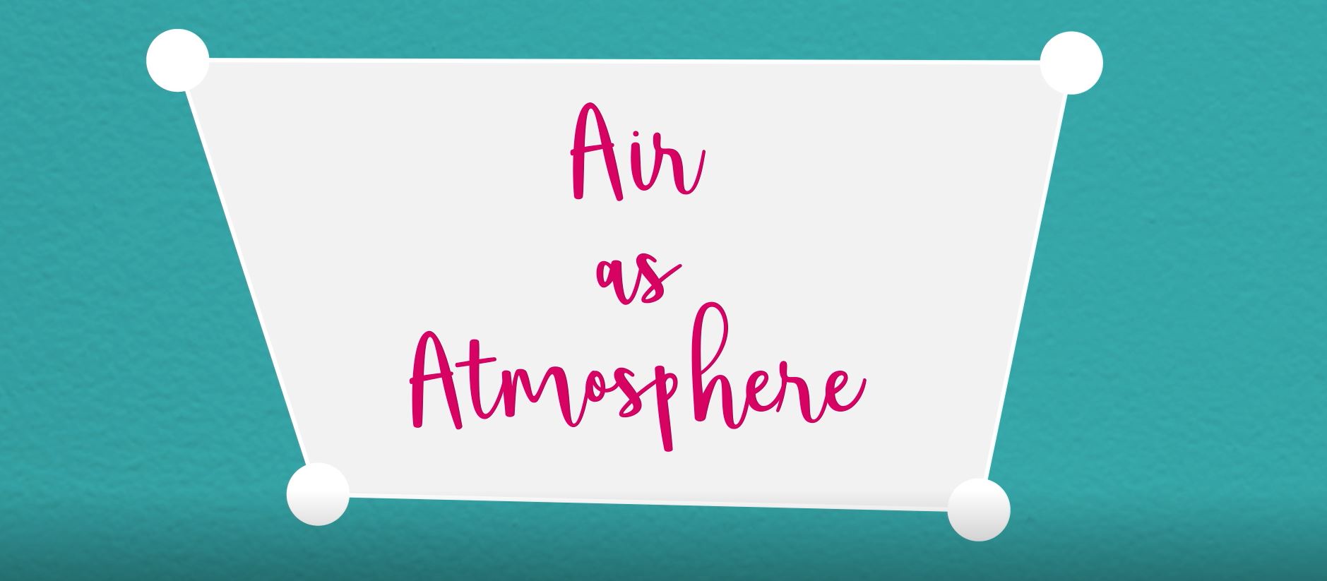 Air as Atmosphere (Air): Science in Progress.