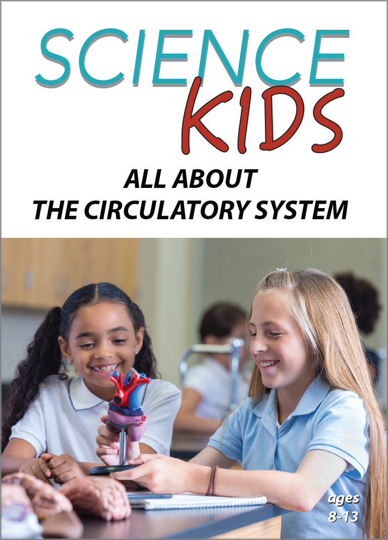 All About The Circulatory System: Science Kids Series.