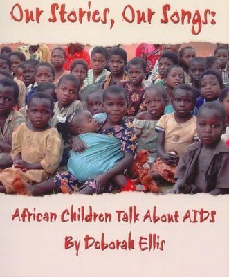 Our stories, our songs : African children talk about AIDS
