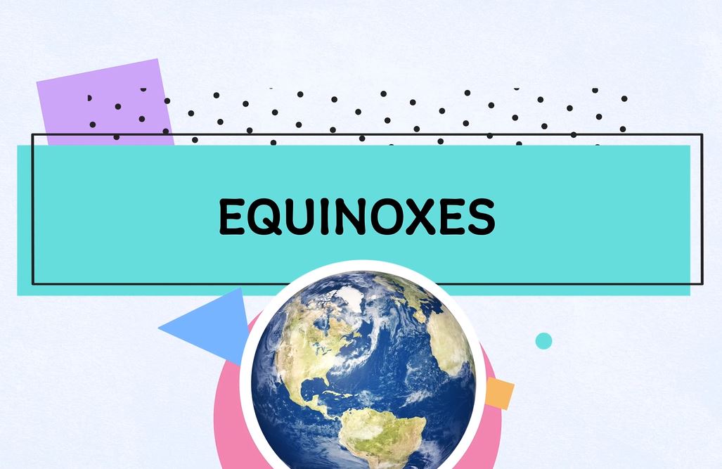 Equinoxes: Days to Remember Series.