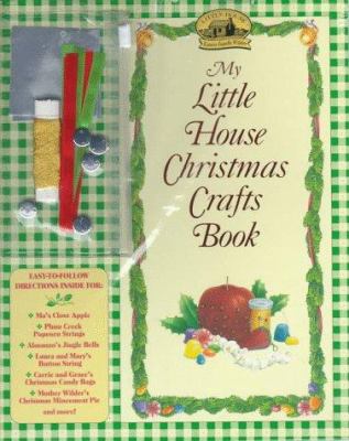 My Little house Christmas crafts book : Christmas decorations, gifts, and recipes from the Little house books