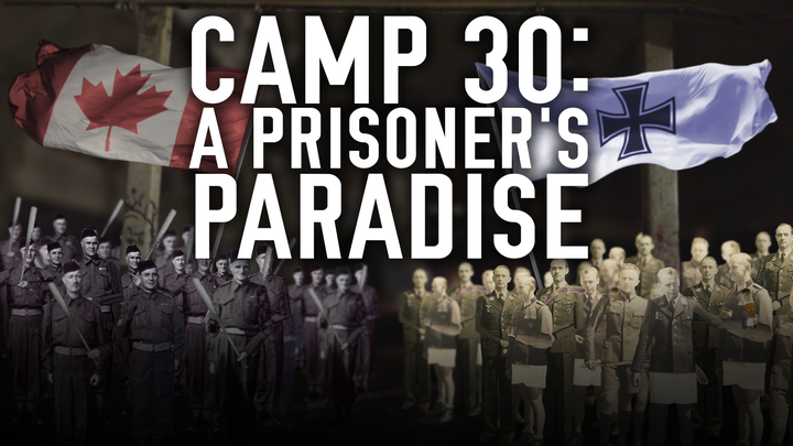 Camp 30 - A Prisoner's Paradise: Canadiana Series - Season 2.