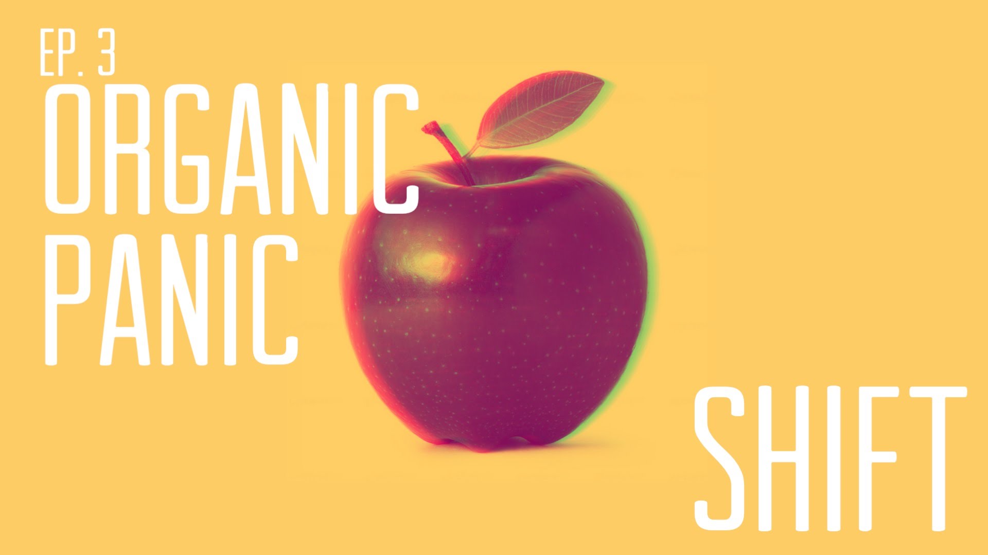 Organic Panic: Shift Series.