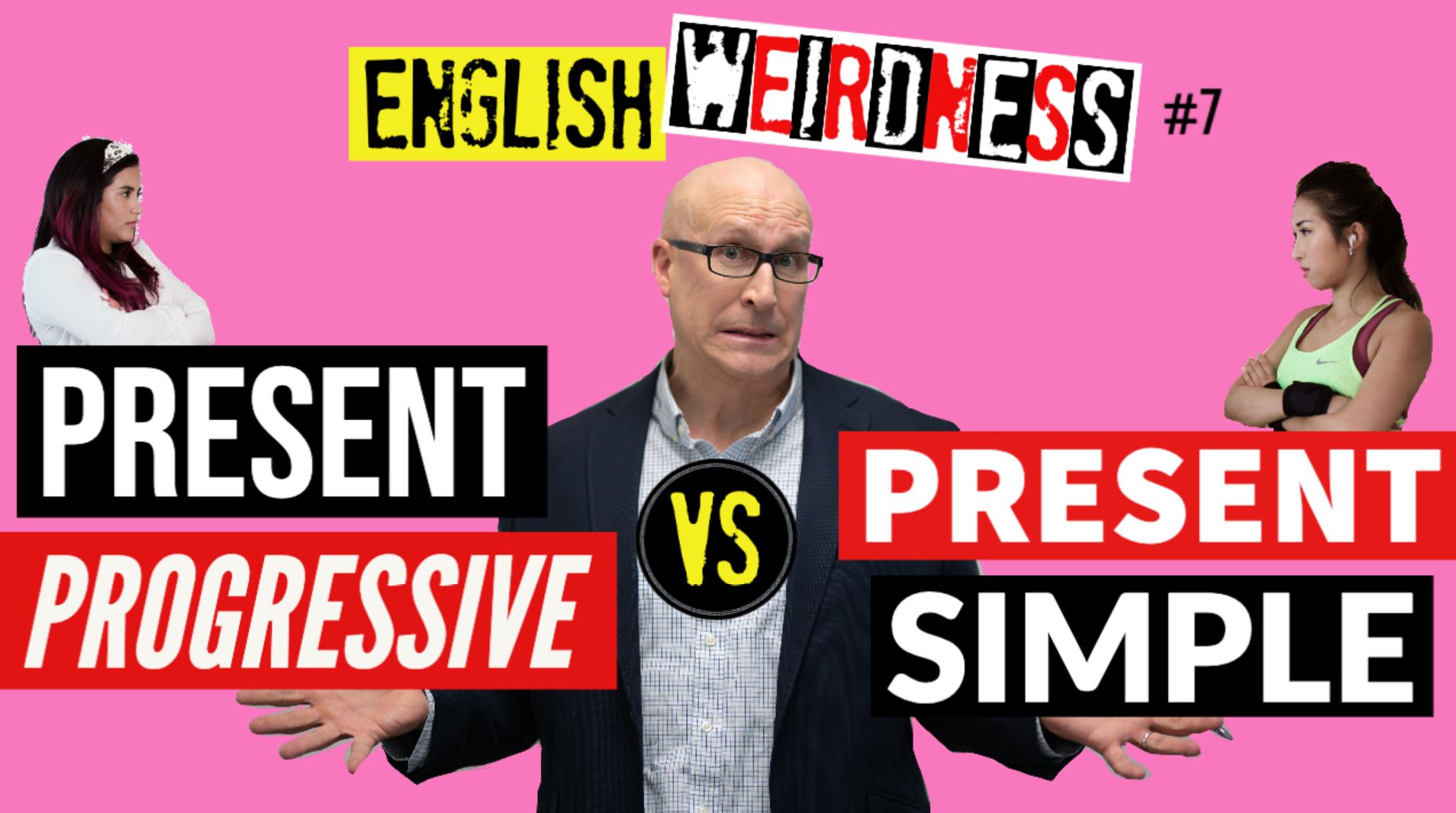 Present Progressive vs. Simple Present Verb Tense: What is the Difference?: English Weirdness, Ep. 7.