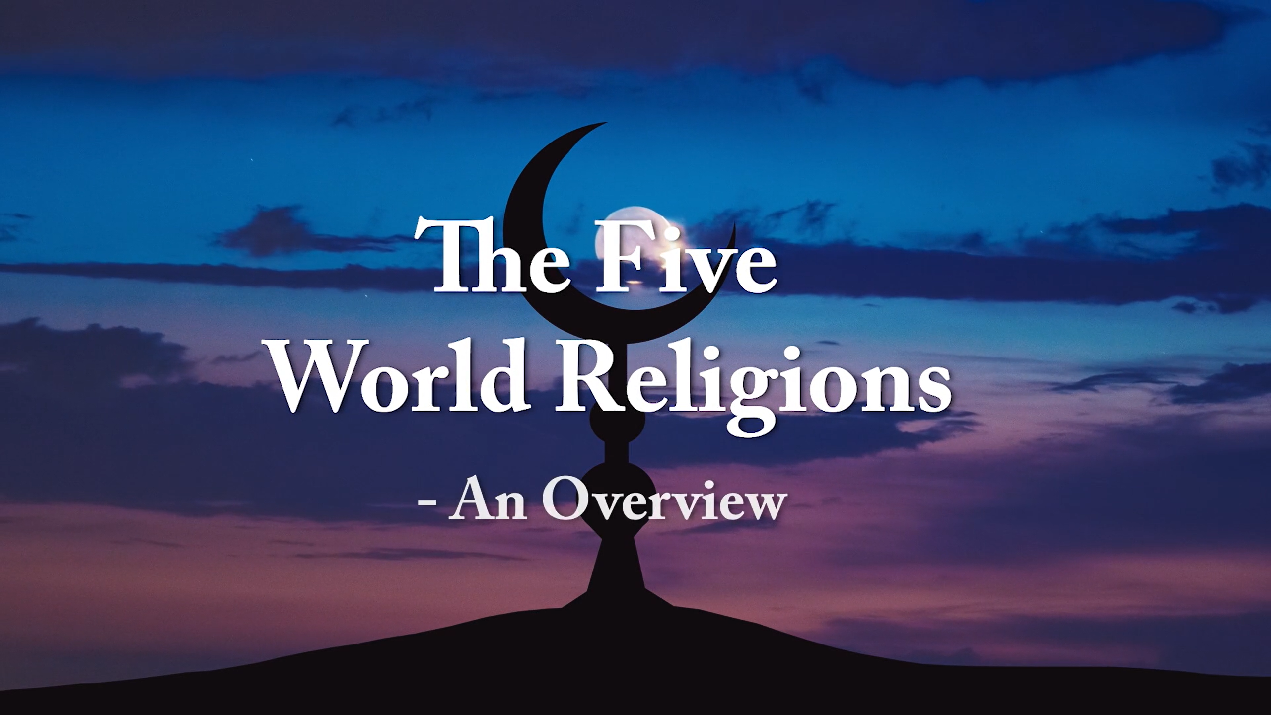 The Five World Religions - An Overview.