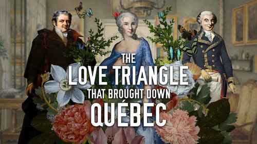 The Love Triangle That Brought Down Quebec: Canadiana Series - Season 1.