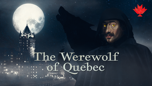 The Werewolf of Quebec: Canadiana Series - Season 3.