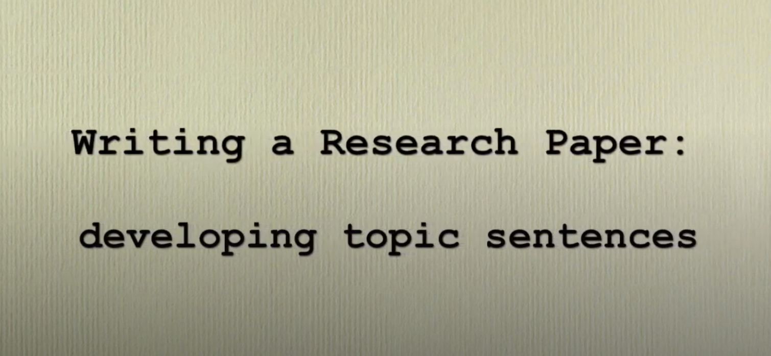 Writing a Research Paper, 5: Writing Topic Sentences for Paragraphs.