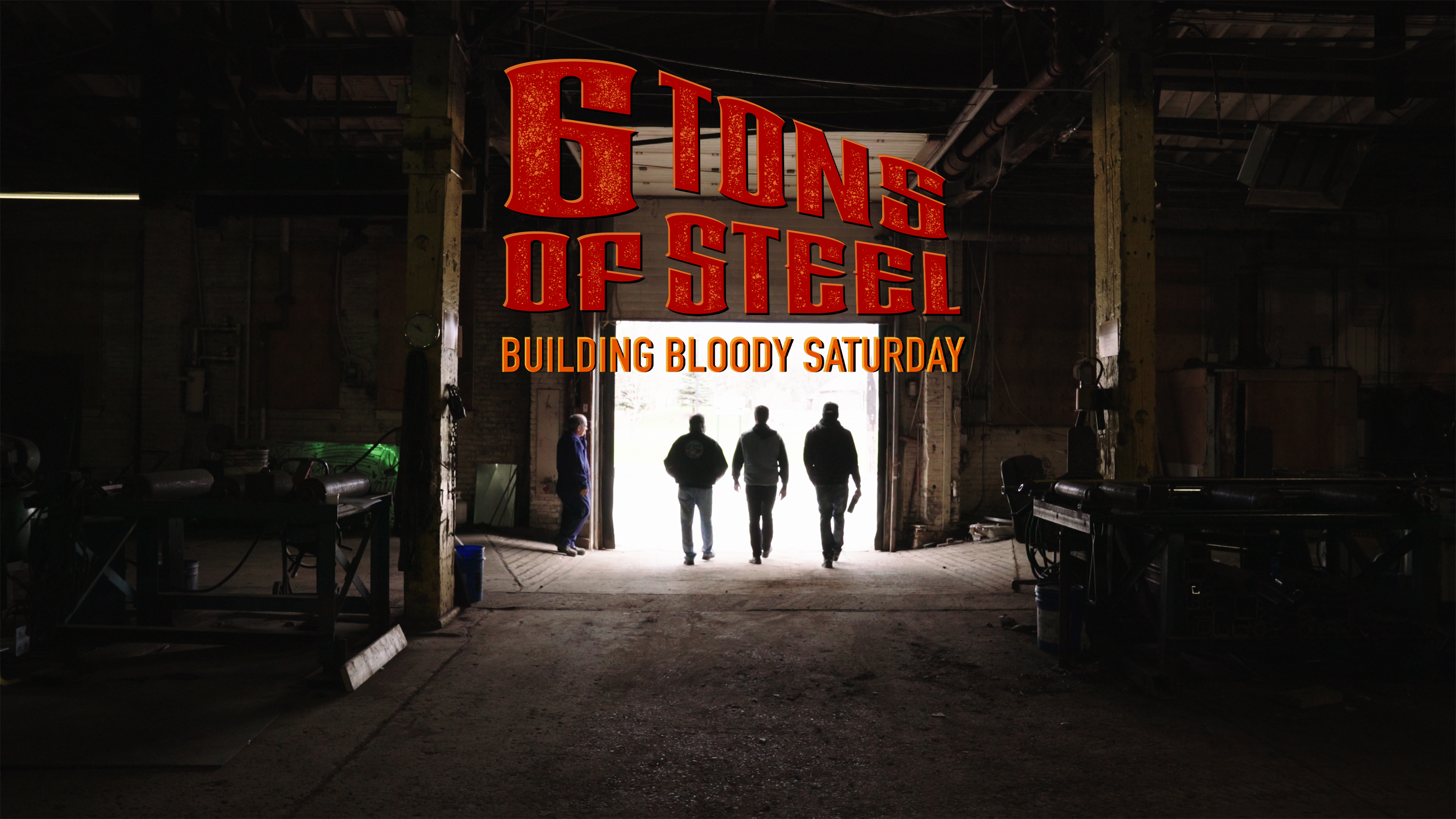 6 Tons of Steel : Building Bloody Saturday