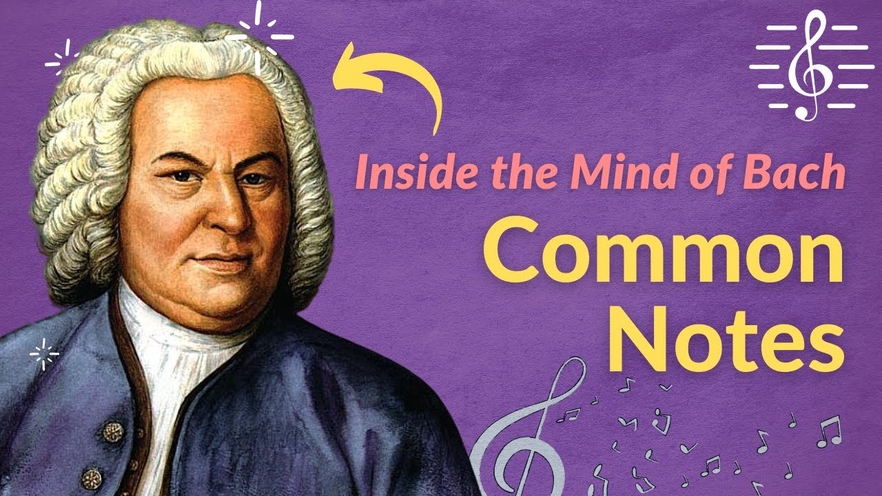 Common Notes Between Chords: Inside the Mind of Bach Series.