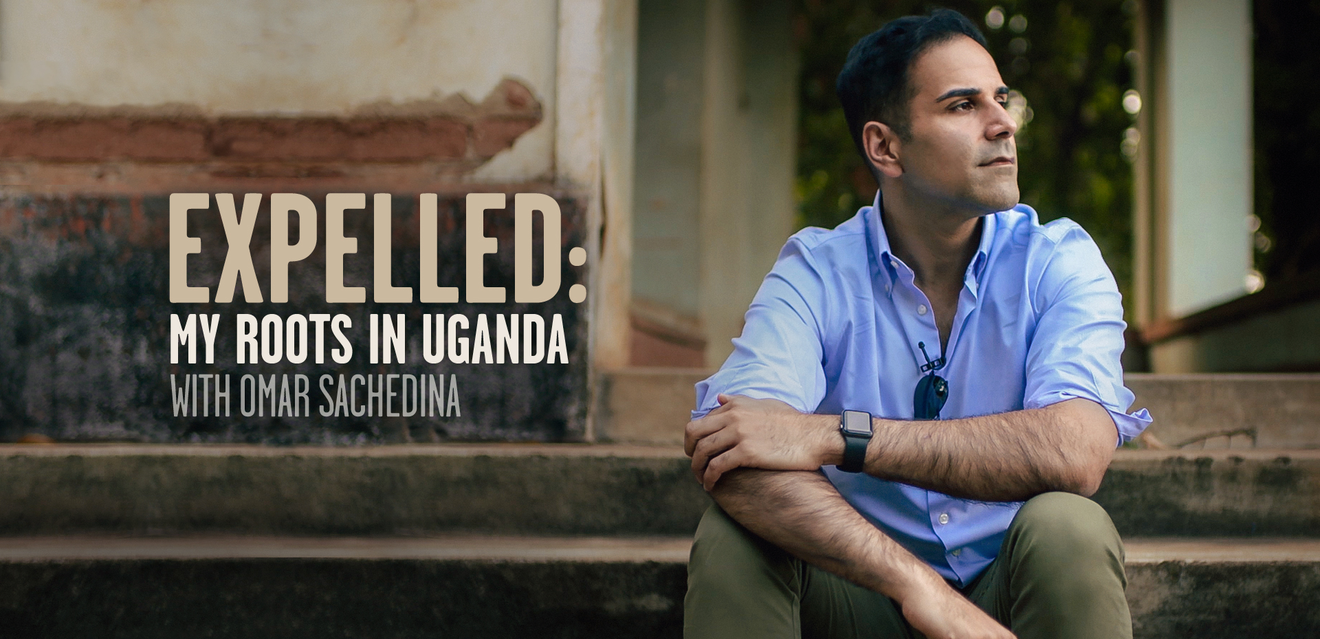 Expelled: My Roots in Uganda with Omar Sachedina.