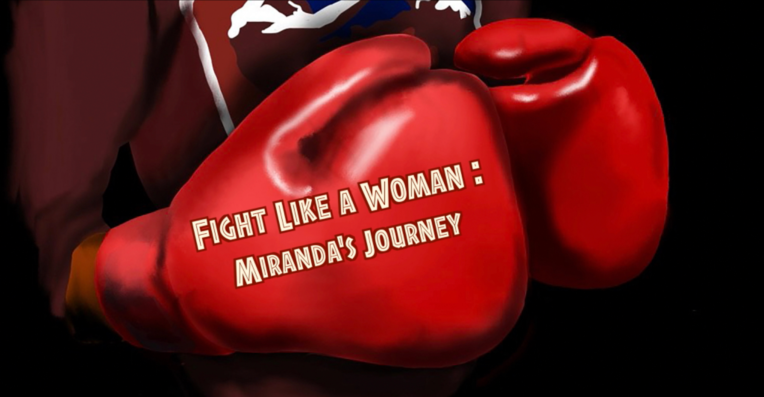 Fight Like a Woman: Miranda's Journey.