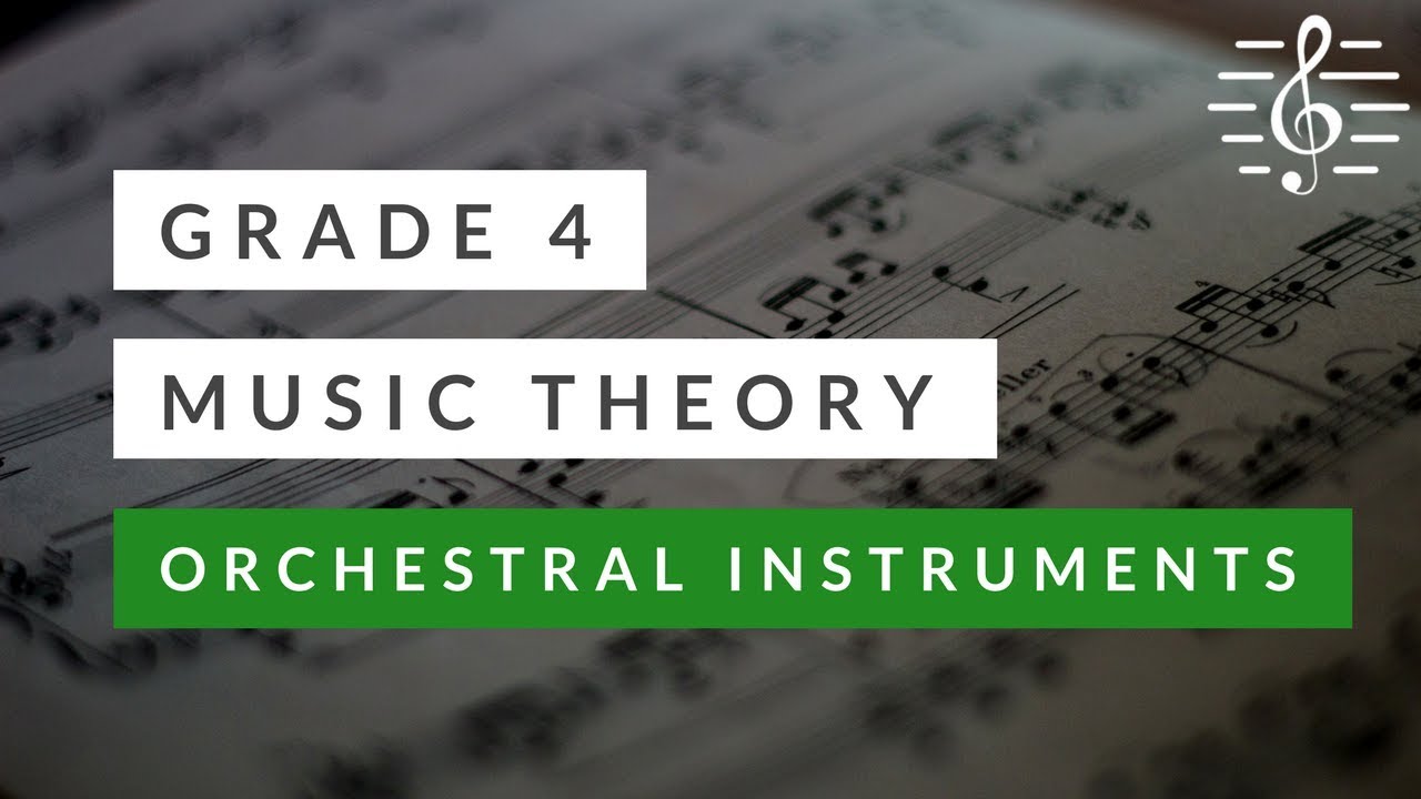 Grade 4 Music Theory - Orchestral Instruments & Families: Music Theory Series.