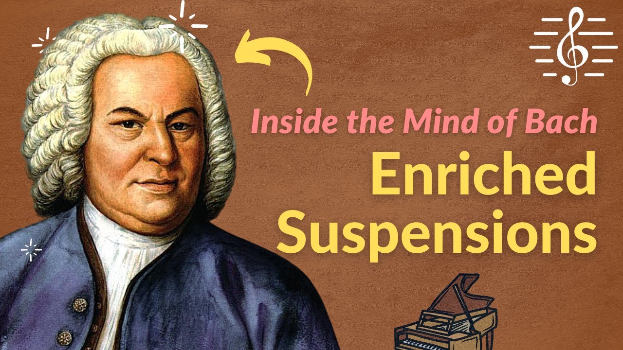 Harmony Enriched with Suspensions: Inside the Mind of Bach Series.