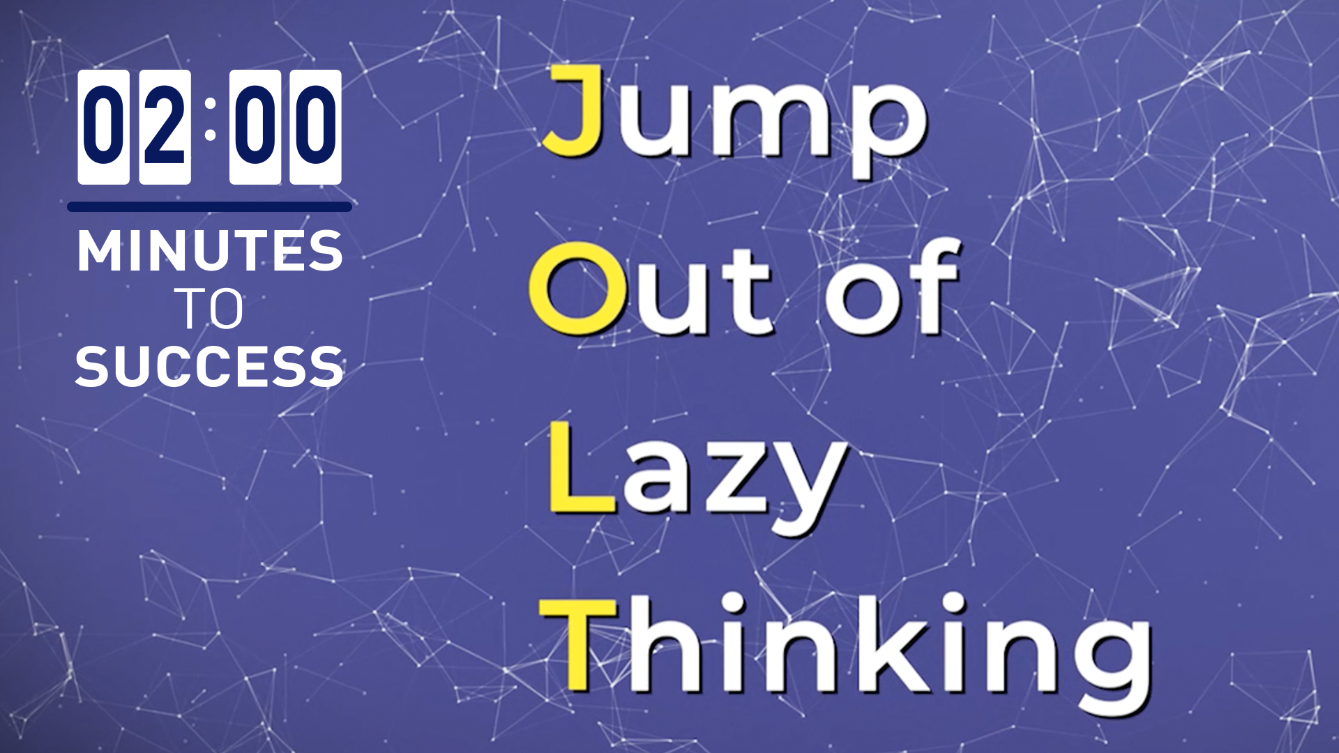 JOLT- Jump Out of Lazy Thinking: 2 Minutes To Success Series.