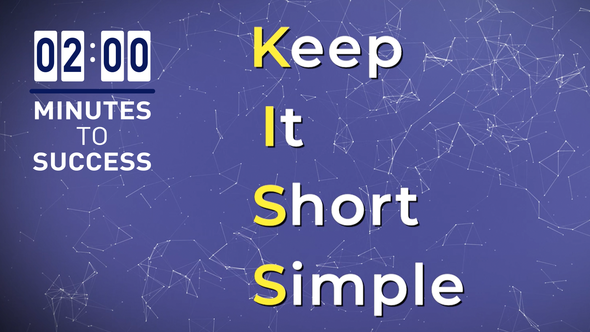 KISS - Keep it Short and Simple: 2 Minutes To Success Series.