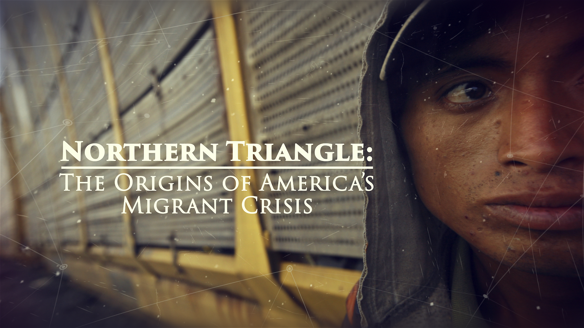 Northern Triangle - The Origins of America's Migrant Crisis: Great Decisions 2020 Series.