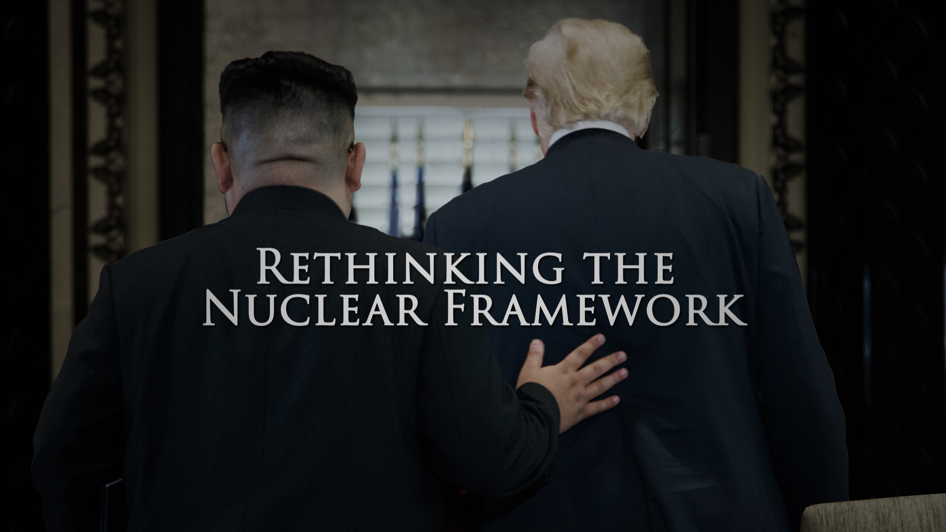 Rethinking the Nuclear Framework: Great Decisions 2019 Series.