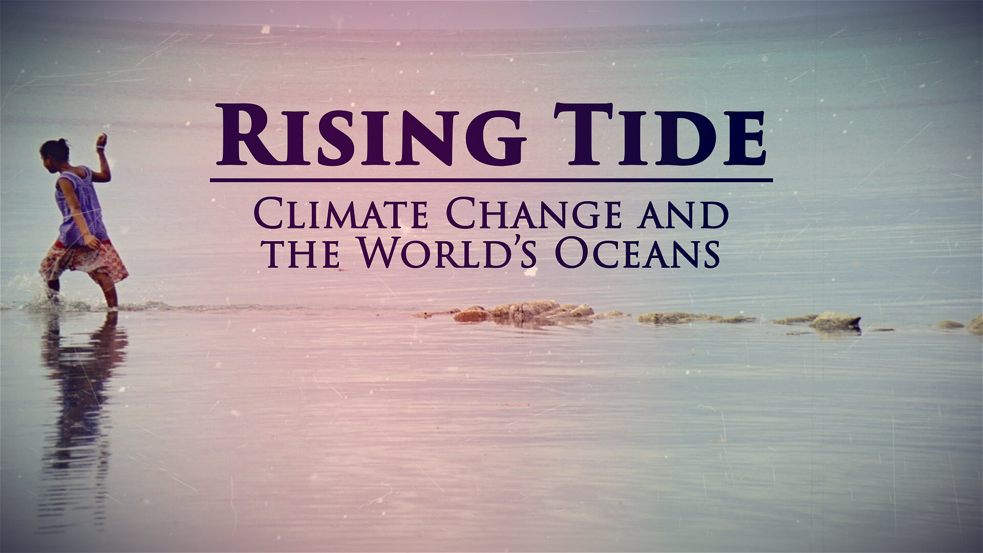 Rising Tide - Climate Change and the World's Oceans: Great Decisions 2020 Series.