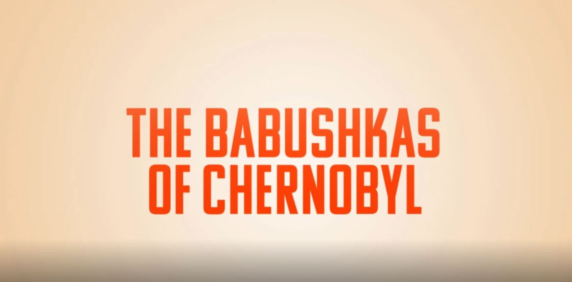 The Babushkas of Chernobyl (52 Minute Version).