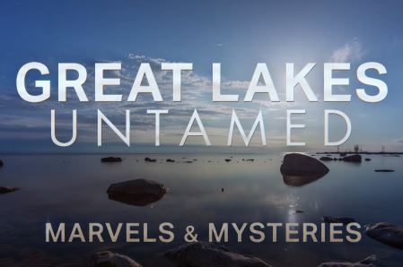 The Marvels and Mysteries: Great Lakes Untamed Series.