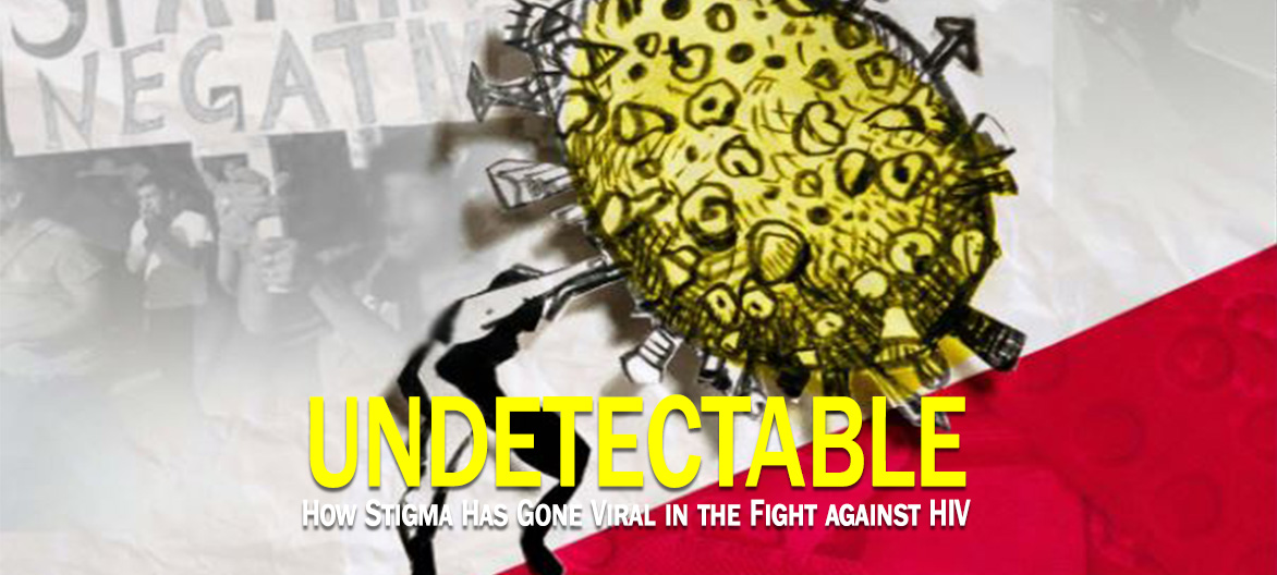 Undetectable: How Stigma Has Gone Viral in the Fight against HIV.