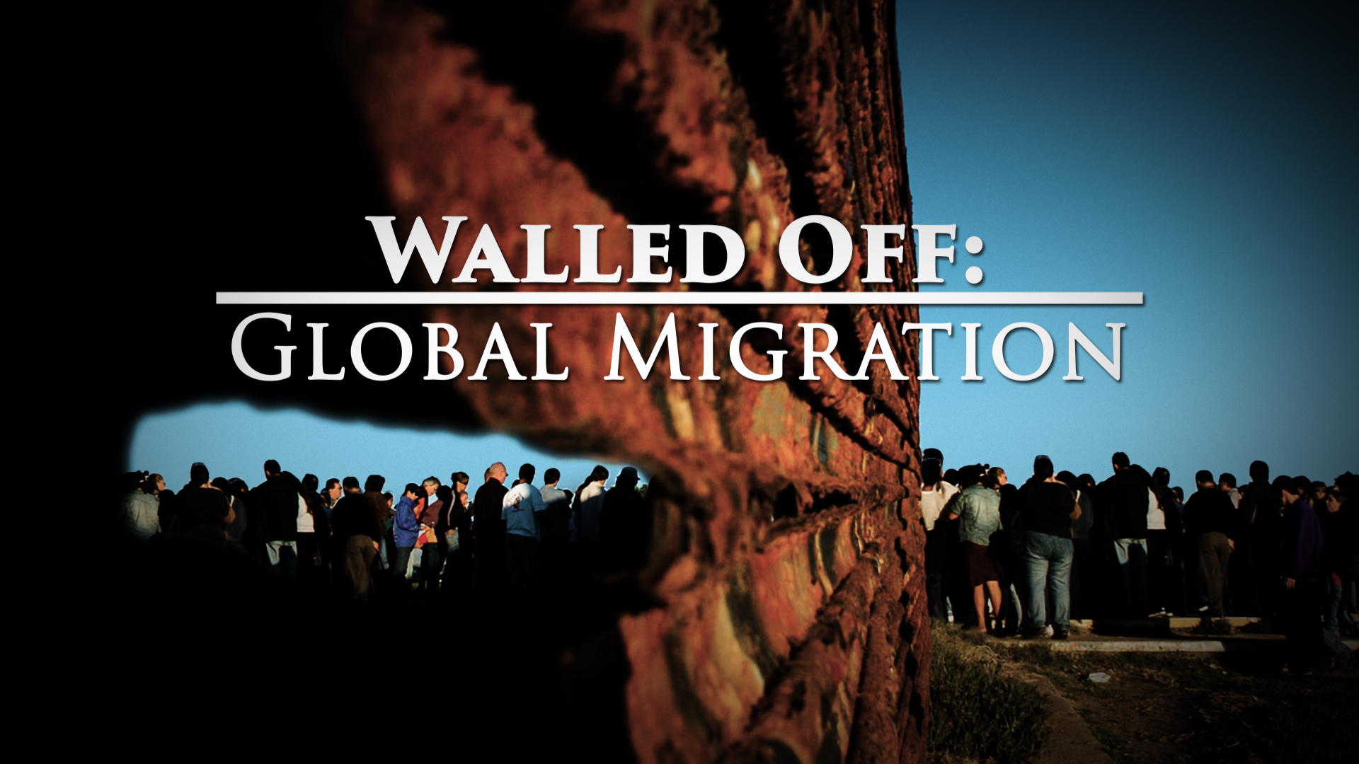 Walled Off - Global Migration: Great Decisions 2019 Series.