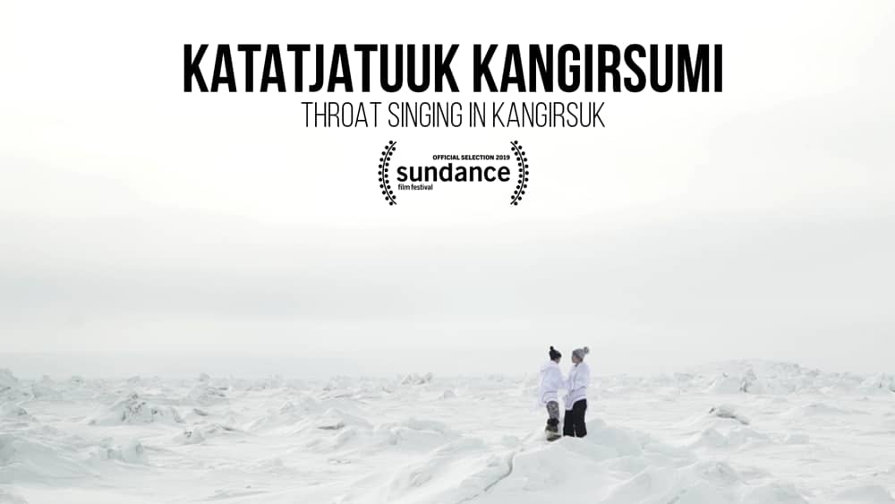 KATATJATUUK KANGIRSUMI (Throat Singing in Kangirsuk): The Wapikoni Indigenous Filmmakers Collection.