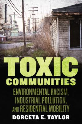 Toxic communities : environmental racism, industrial pollution, and residential mobility